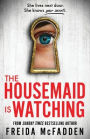 The Housemaid Is Watching: From the Sunday Times Bestselling Author of the Housemaid