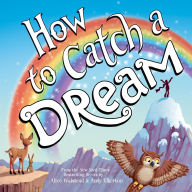 Title: How to Catch a Dream, Author: Alice Walstead