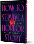 Alternative view 2 of How to Survive a Horror Story (Deluxe Edition): A Novel