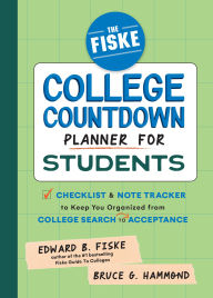 Title: The Fiske College Countdown Planner for Students: A Checklist and Note Tracker to Keep You Organized from College Search to Acceptance, Author: Edward B Fiske