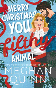 Title: Merry Christmas, You Filthy Animal (Deluxe Edition), Author: Meghan Quinn