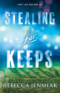 Title: Stealing for Keeps, Author: Rebecca Jenshak