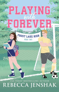 Title: Playing with Forever, Author: Rebecca Jenshak