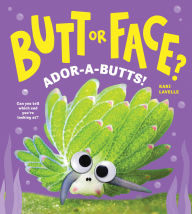 Title: Butt or Face? Volume 4: Ador-A-Butts!, Author: Kari Lavelle