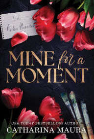 Title: Mine for a Moment, Author: Catharina Maura