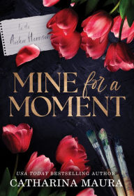 Title: Mine for a Moment, Author: Catharina Maura
