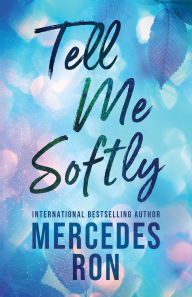 Title: Tell Me Softly, Author: Mercedes Ron