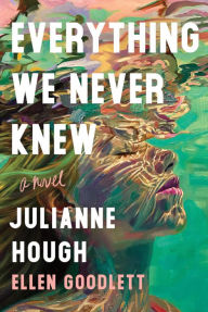 Title: Everything We Never Knew: A Novel, Author: Julianne Hough