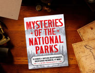 Alternative view 2 of Mysteries of the National Parks: 35 Stories of Baffling Disappearances, Unexplained Phenomena, and More