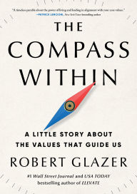 Title: The Compass Within: A Little Story About the Values That Guide Us, Author: Robert Glazer