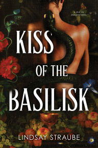 Title: Kiss of the Basilisk: A Split or Swallow Novel, Author: Lindsay Straube