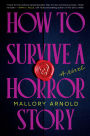 How to Survive a Horror Story: A Novel