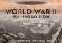 World War II: 1939-1945 Day By Day: Pack contains: Hardback Book, Archive Collection, Wallchart