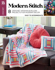 Title: Modern Stitch Crochet: 8 Crochet Afghan & Pillow Projects for Modern Decor, Author: Leisure Arts