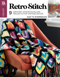 Title: Retro Stitch Crochet: 9 Crochet Afghan & Pillow Projects for Vintage Decor, Author: Leisure Arts