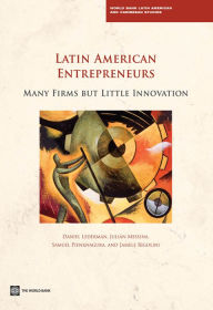 Title: Latin American Entrepreneurs: Many Firms but Little Innovation, Author: Daniel Lederman