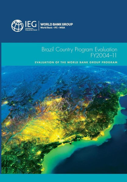 Brazil Country Program Evaluation, FY2004-11: Evaluation of the World Bank Group Program