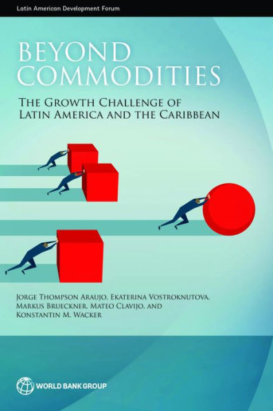 Beyond Commodities: The Growth Challenge of Latin America and the Caribbean