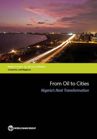Title: From Oil to Cities: Nigeria's Next Transformation, Author: The World Bank