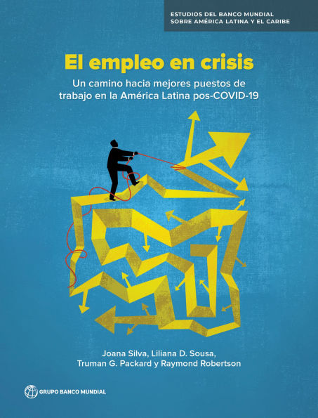 El empleo en crisis: Un camino hacia mejores puestos de trabajo en la America Latina pos-COVID-19