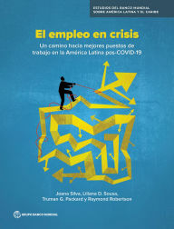 Title: El empleo en crisis: Un camino hacia mejores puestos de trabajo en la America Latina pos-COVID-19, Author: Joana Silva
