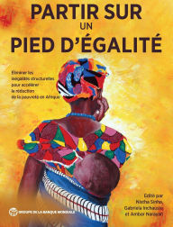 Title: Partir sur un pied d'égalité: Éliminer les inégalités structurelles pour accélérer la réduction de la pauvreté en Afrique, Author: Nistha Sinha