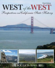 Title: The West of the West: Perspectives on California State History / Edition 3, Author: Roger Hall