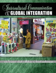 Title: Intercultural Communication and Global Integration / Edition 1, Author: Eric M. Kramer