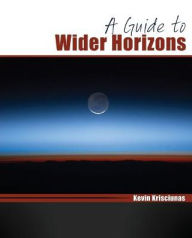 Title: A Guide to Wider Horizons / Edition 1, Author: Kevin Krisciunas