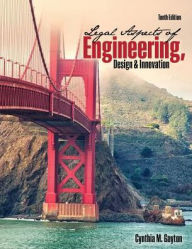 Title: Legal Aspects of Engineering, Design, AND Innovation / Edition 10, Author: Cynthia Gayton