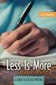 Title: The Less-Is-More Handbook: A Guide to College Writing, Author: Larry G Edgerton