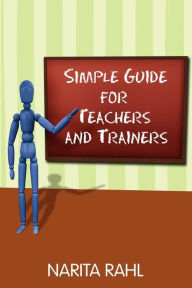 Title: Simple Guide for Teachers and Trainers, Author: Narita Rahl