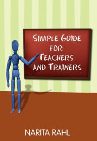 Title: Simple Guide for Teachers and Trainers, Author: Narita Rahl