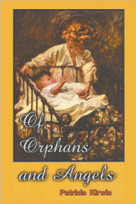 Title: Of Orphans and Angels, Author: Patricia Kirwin Renaud