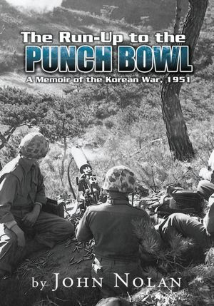 The Run-Up to the Punch Bowl: A Memoir of the Korean War, 1951