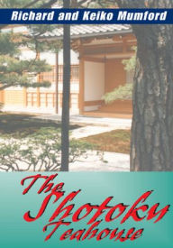 Title: The Shotoku Teahouse, Author: Richard and Keiko Mumford