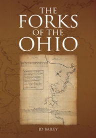 Title: THE FORKS OF THE OHIO, Author: JD Bailey