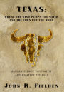 TEXAS: WHERE THE WIND PUMPS THE WATER AND THE COWS CUT THE WOOD: An early page toys with altrnative titles??