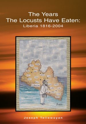 The Years the Locusts Have Eaten: Liberia 1816-2004