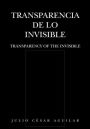 Transparencia de lo Invisible: TRANSPARENCY OF THE INVISIBLE