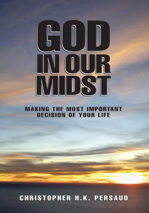 God In Our Midst: Making the Most Important Decision of Your Life