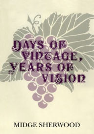 Title: Days of Vintage, Years of Vision, Author: Midge Sherwood