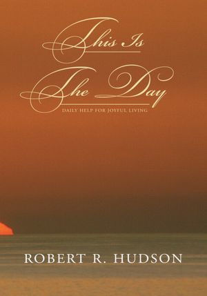 This Is The Day: Daily Help for Joyful Living