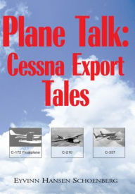 Title: Plane Talk: Cessna Export Tales, Author: Eyvinn H. Schoenberg