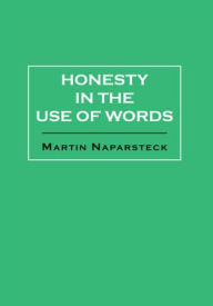 Title: Honesty in the Use of Words, Author: Martin Naparsteck