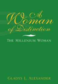 Title: A Woman of Distinction: The Millenium Woman, Author: Gladys L. Alexander