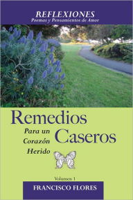 Title: Reflexiones: Remedios Caseros para un Corazon Herido, Author: Francisco Flores