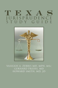 Title: Texas Jurisprudence Study Guide, Author: Vasilios A. Zerris MD MPH MSc