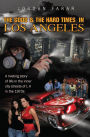 The Good & The Hard Times in Los Angeles