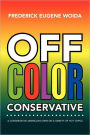 Off Color Conservative: A Conservative American's View on a Variety of Hot Topics